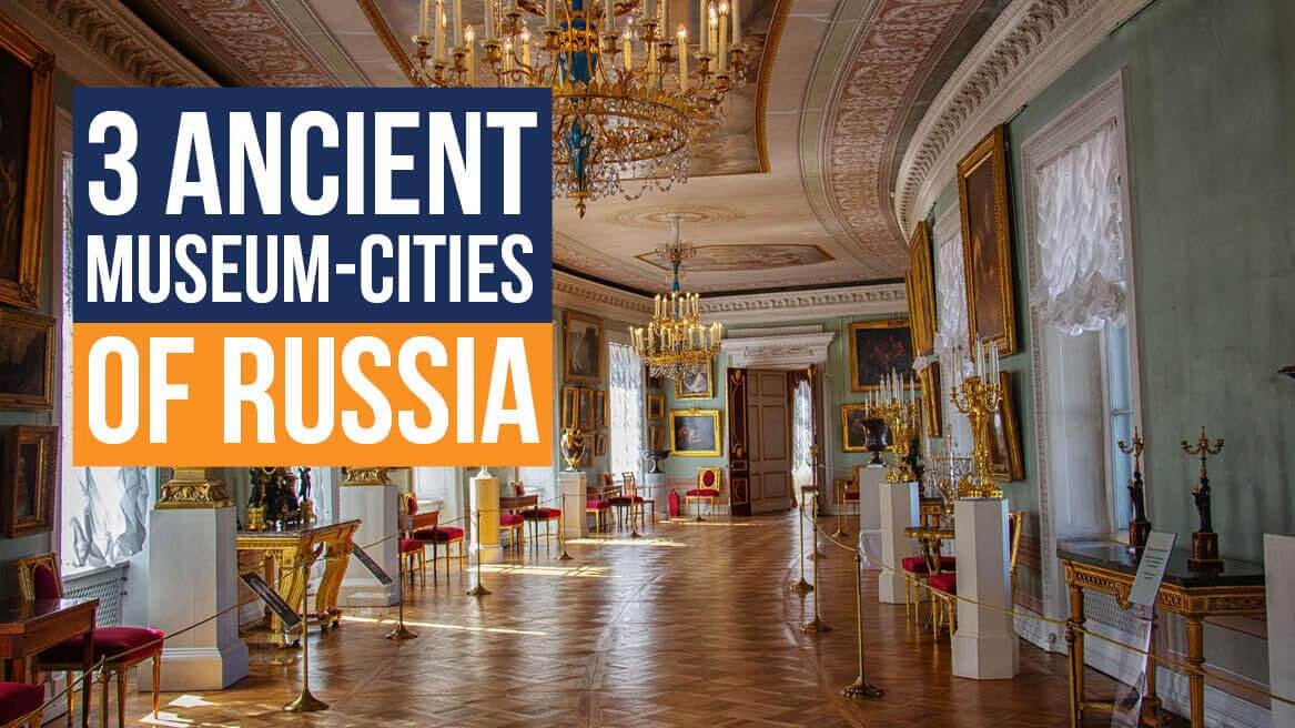 3 Ancient Museum-Cities of Russia