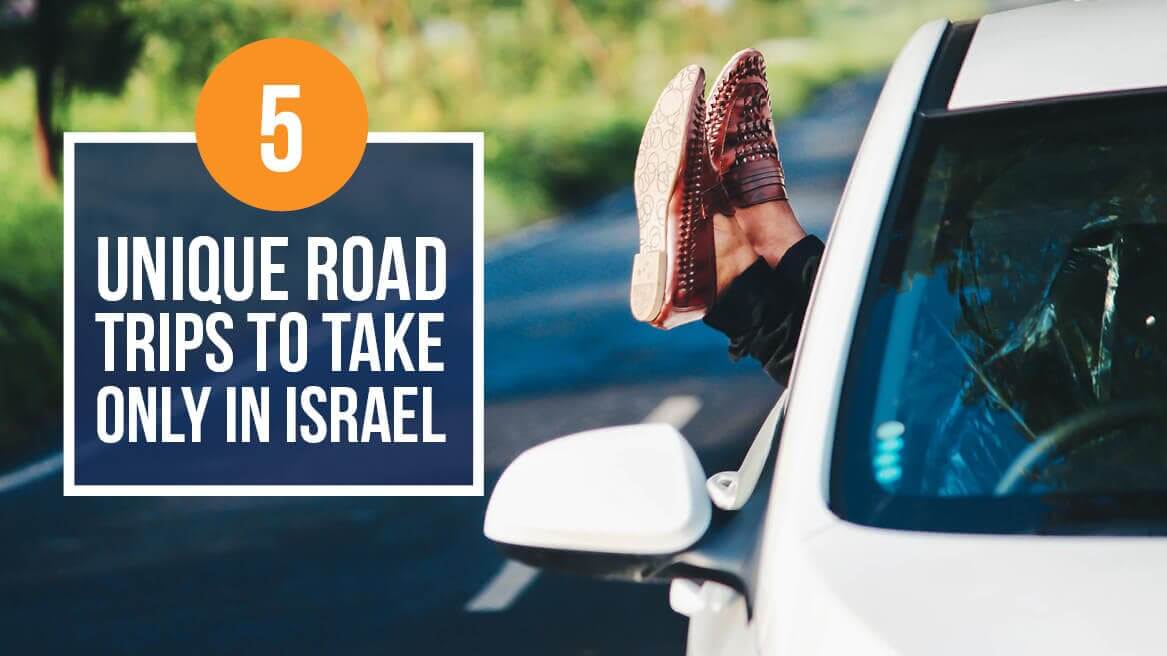 5 Unique Road Trips to Take Only in Israel (1)