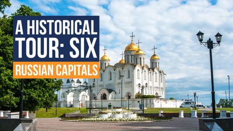 A Historical Tour Six Russian Capitals