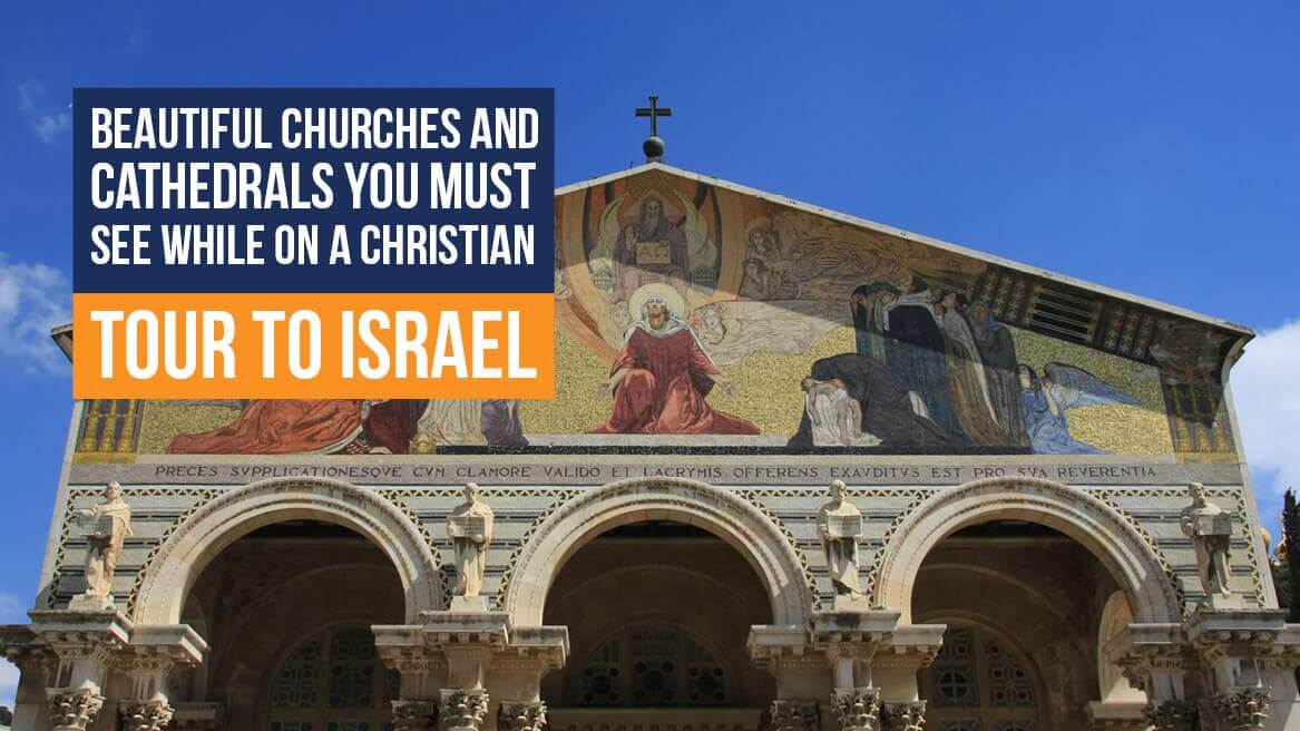 Beautiful Churches You Must See While on a Christian Tour to Israel