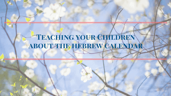 The best way to teach your children about the Hebrew Calendar header
