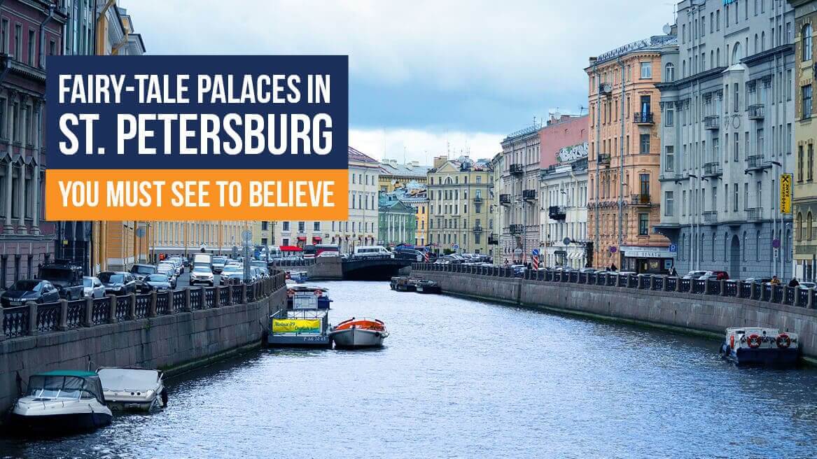 Fairy-tale Palaces in St. Petersburg You Must See to Believe