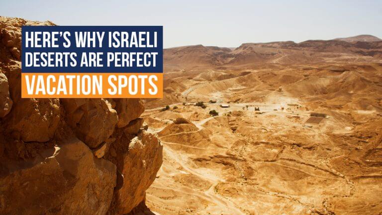 Heres-Why-Israeli-Deserts-are-Perfect-Vacation-Spots