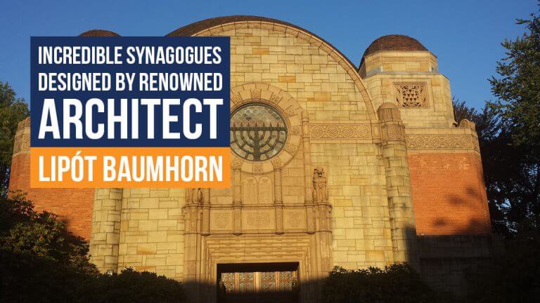 Incredible Synagogues Designed by Renowned Architect Lipot Baumhorn