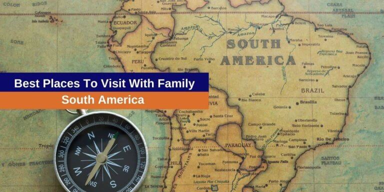 Best places to visit with family in South America